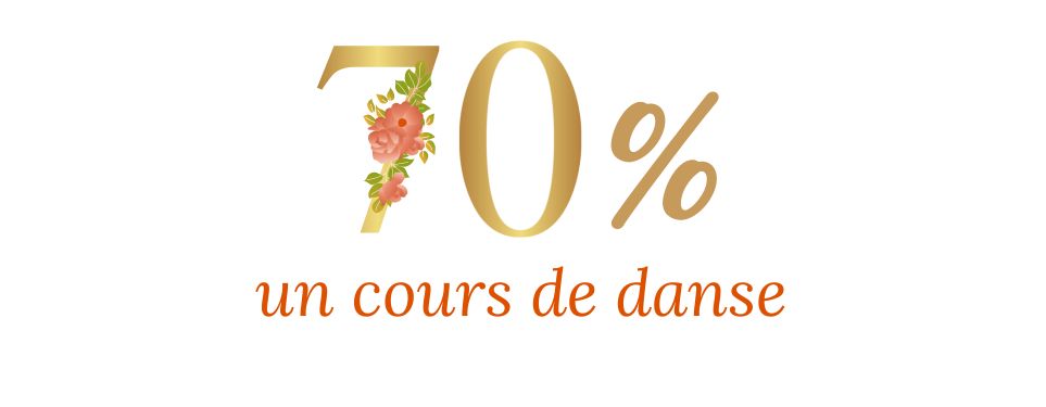 Visuel où il est écrit en doré: 70% un cours de danse.